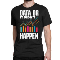 Data Analytics Data Engineering Business Intelligence Pun T Shirt Classic T-shirt | Artistshot