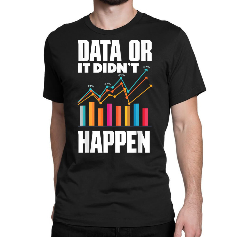 Data Analytics Data Engineering Business Intelligence Pun T Shirt Classic T-shirt by cm-arts | Artistshot