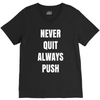 Positive One Lingers Never Quit Always Push T Shirt V-neck Tee | Artistshot