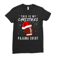 Football This Is My Christmas Pajama American Football Family S 354 Ladies Fitted T-shirt | Artistshot