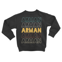 Arman Arman Arman Arman Arman Toddler Sweatshirt | Artistshot