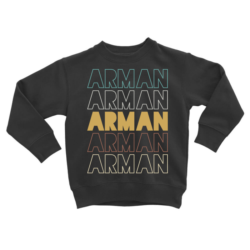 Arman Arman Arman Arman Arman Toddler Sweatshirt by Topseller | Artistshot