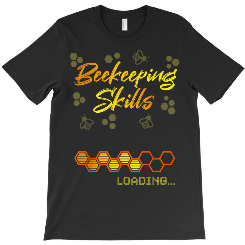 Beekeeping Skills Loading Ironic Hobby Bee Keeper T-shirt | Artistshot