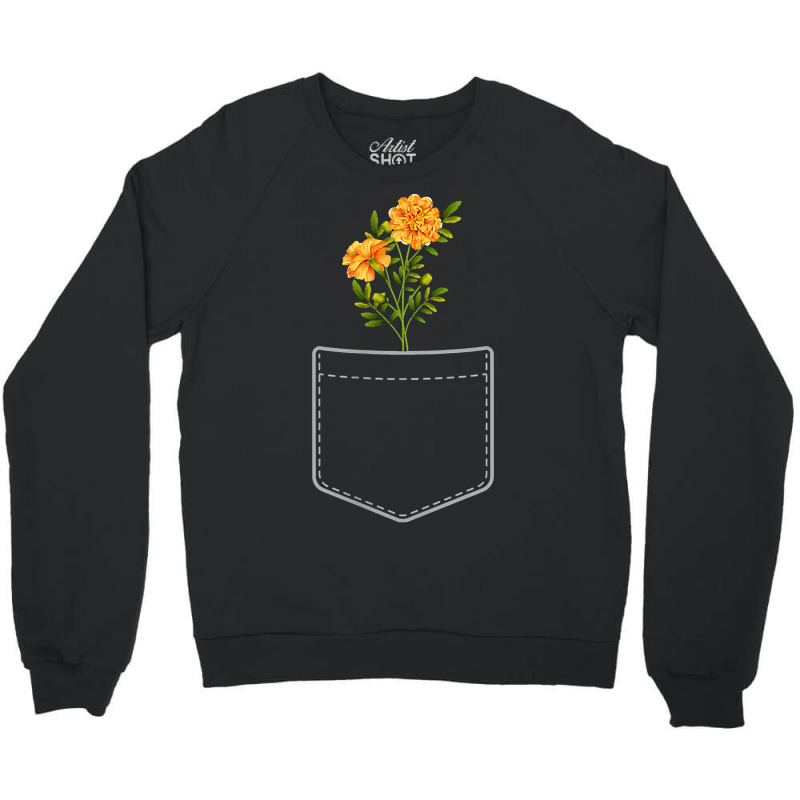 Marigold Flowers In Your Pocket T-shirt Crewneck Sweatshirt by Teemoney2 | Artistshot