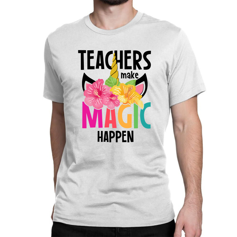 Teachers Make Magic Happen Classic T-shirt by autlu2024 | Artistshot