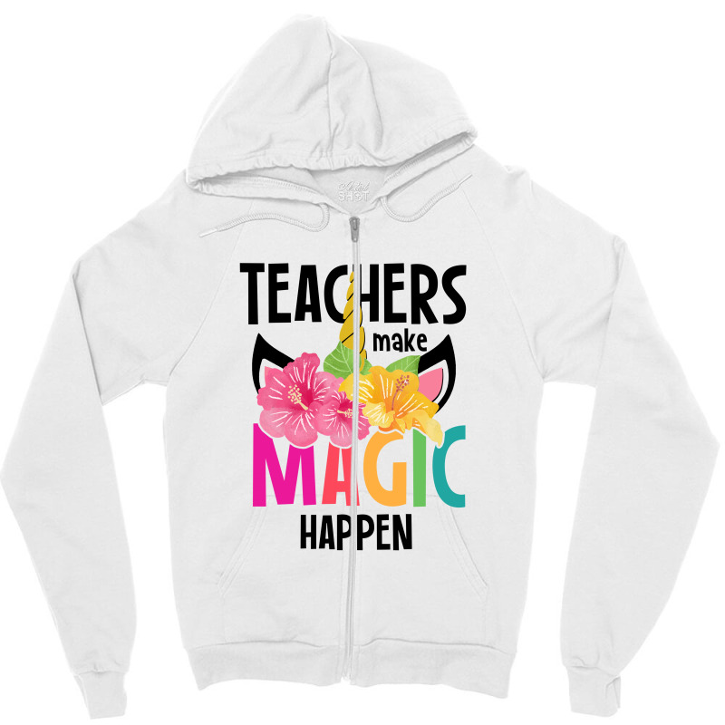 Teachers Make Magic Happen Zipper Hoodie by autlu2024 | Artistshot