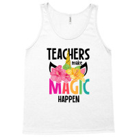 Teachers Make Magic Happen Tank Top | Artistshot