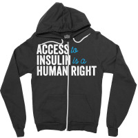 Type 1 Diabetes Support Access To Insulin Is A Human Right Zipper Hoodie | Artistshot