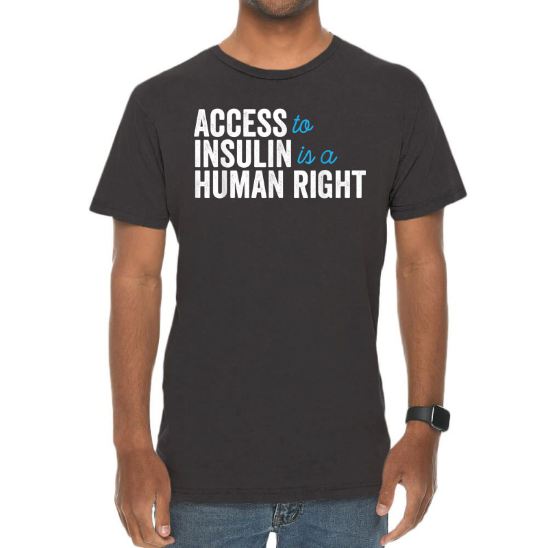 Type 1 Diabetes Support Access To Insulin Is A Human Right Vintage T-shirt | Artistshot