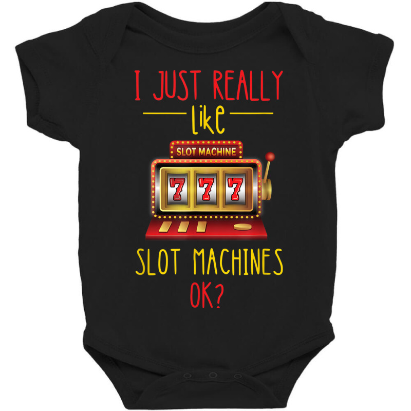 I Just Really Like Slot Machine Gaming Machine Casino Player Baby Bodysuit | Artistshot