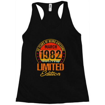 Born In March 1982 40 Years Of Being Awesome Limited Edition Racerback Tank Designed By Twinklered.com