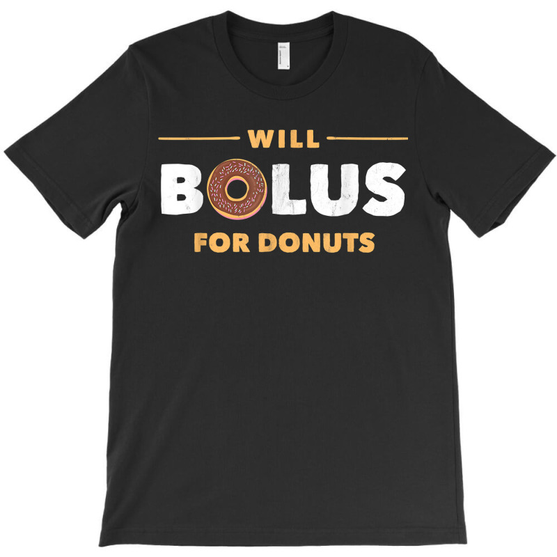 Will Bolus For Donuts Type1 T1 Diabetes For Men Women T-shirt | Artistshot