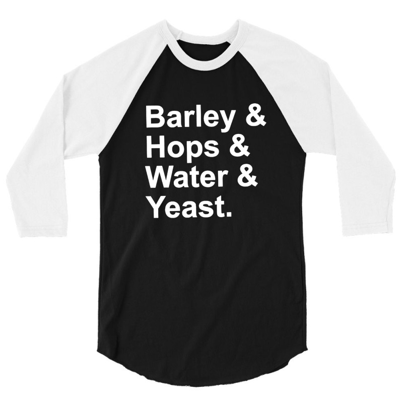 Barley, Hops, Water, Yeast 3/4 Sleeve Shirt | Artistshot