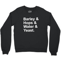 Barley, Hops, Water, Yeast Crewneck Sweatshirt | Artistshot