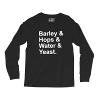 Barley, Hops, Water, Yeast Long Sleeve Shirts | Artistshot