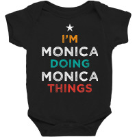 I'm Doing Monica Things Funny Name Humor Nickname Sarcastic Baby Bodysuit | Artistshot