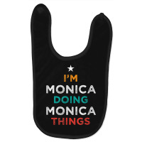 I'm Doing Monica Things Funny Name Humor Nickname Sarcastic Baby Bibs | Artistshot