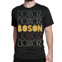 Boson Boson Boson Boson Boson Classic T-shirt | Artistshot