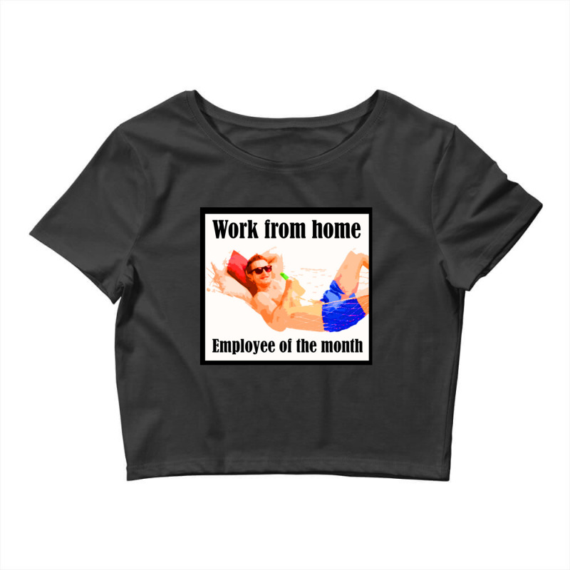 Work From Home Employee Of The Month, Employee Of The Month Crop Top by mitubabypodcast | Artistshot