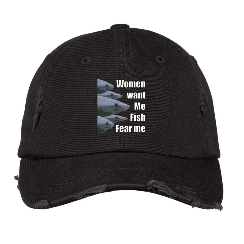 Women Want Me Fish Fear Me, Women Want Me Fish Fear Me Vintage Cap By  Mitubabypodcast - Artistshot