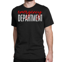 Emergency Department, Emergency Room Healthcare Nursing T Shirt Classic T-shirt | Artistshot