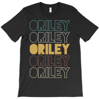 Oriley Oriley Oriley Oriley Oriley T-shirt | Artistshot