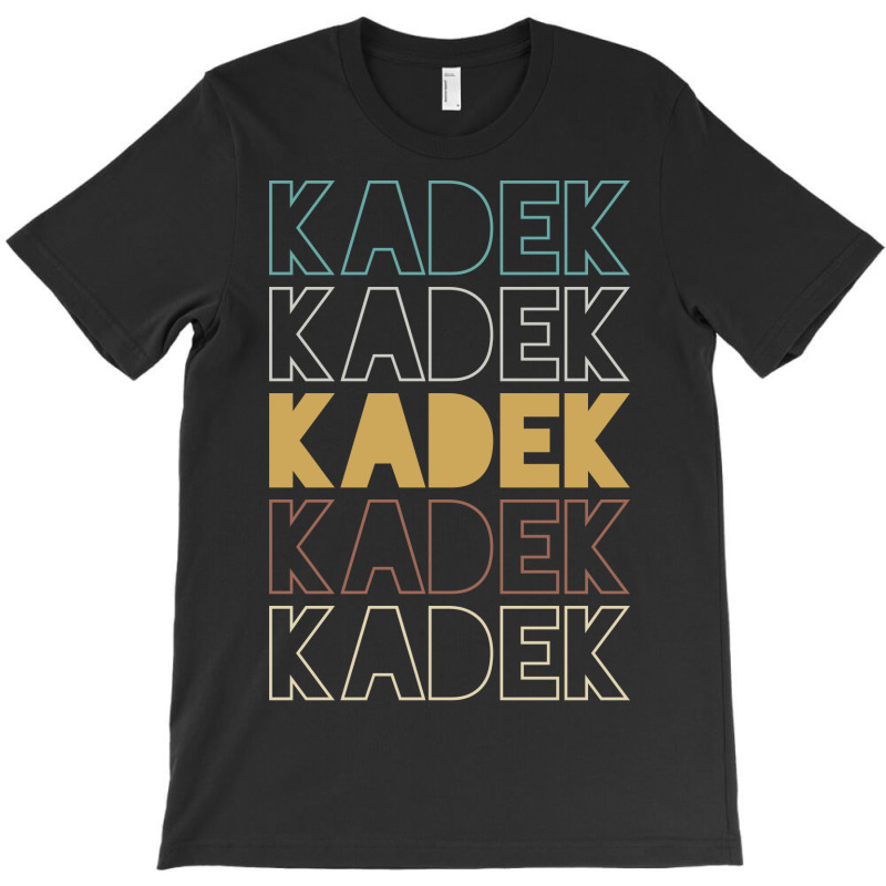 Kadek Kadek Kadek Kadek Kadek T-shirt | Artistshot