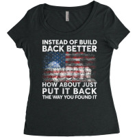 Instead Of Build Back Better How About Just Put It Back T Shirt Women's Triblend Scoop T-shirt | Artistshot