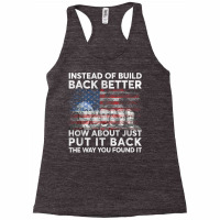 Instead Of Build Back Better How About Just Put It Back T Shirt Racerback Tank | Artistshot