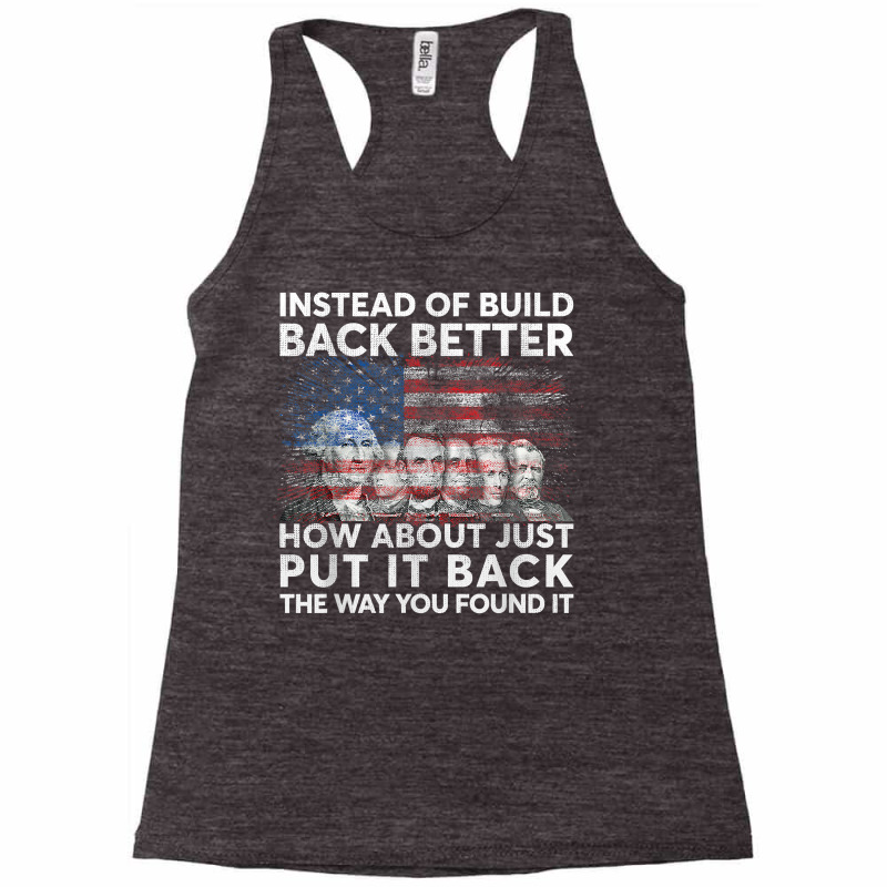 Instead Of Build Back Better How About Just Put It Back T Shirt Racerback Tank by cm-arts | Artistshot