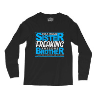 Proud Sister Of A Freaking Awesome Brother   Siblings Funny T Shirt Long Sleeve Shirts | Artistshot