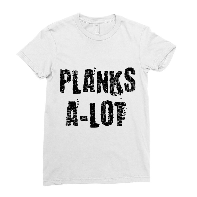 Planks A Lot Funny Work Out Distressed Trending Sweatshirt Ladies Fitted T-Shirt by cm-arts | Artistshot