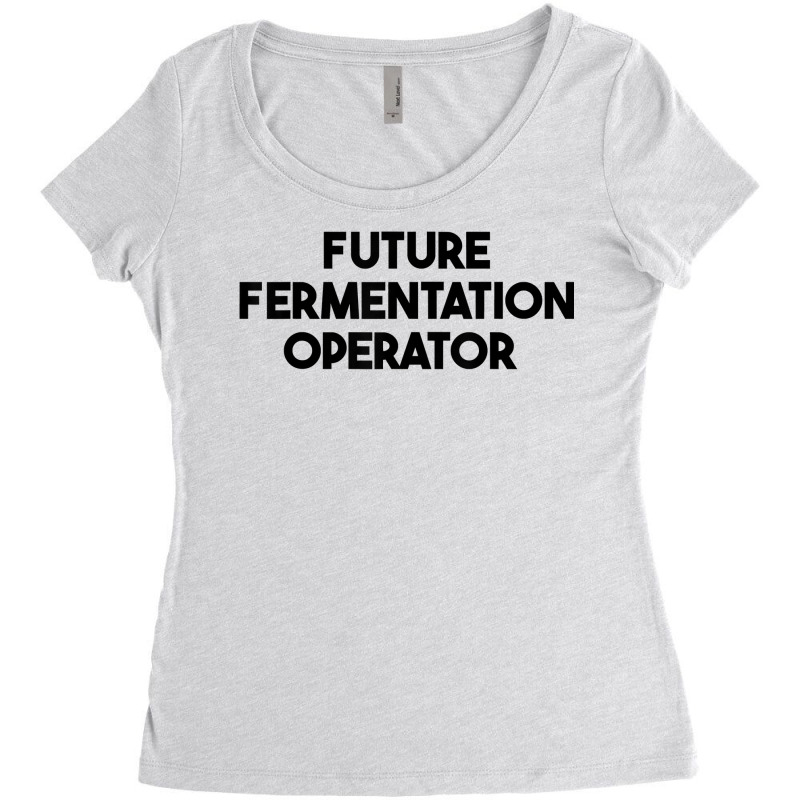 Future Fermentation Operator T Shirt Women's Triblend Scoop T-shirt by cm-arts | Artistshot