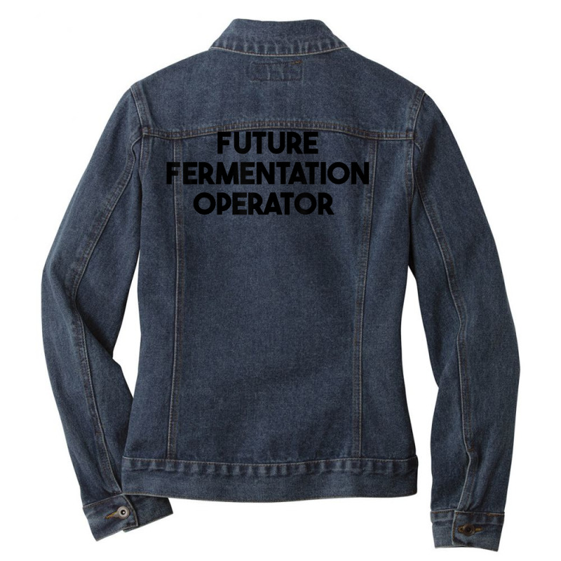 Future Fermentation Operator T Shirt Ladies Denim Jacket by cm-arts | Artistshot