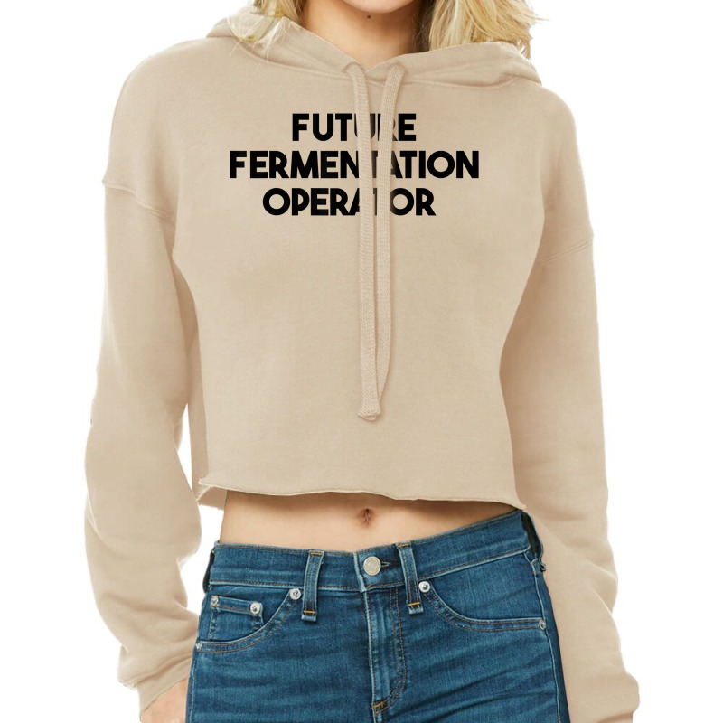 Future Fermentation Operator T Shirt Cropped Hoodie by cm-arts | Artistshot