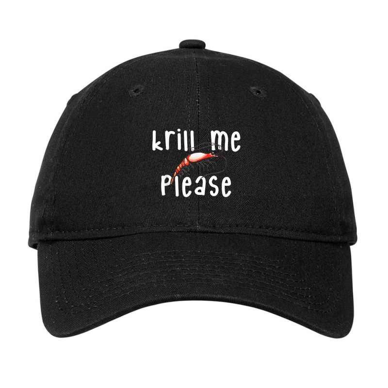 Krill Me Please Krill Oil Pun Shirt, Funny Shrimp Crustacean Adjustable Cap | Artistshot