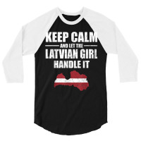 Keep Calm Let The Latvian Girl Handle It T Shirt Litva Map 3/4 Sleeve Shirt | Artistshot