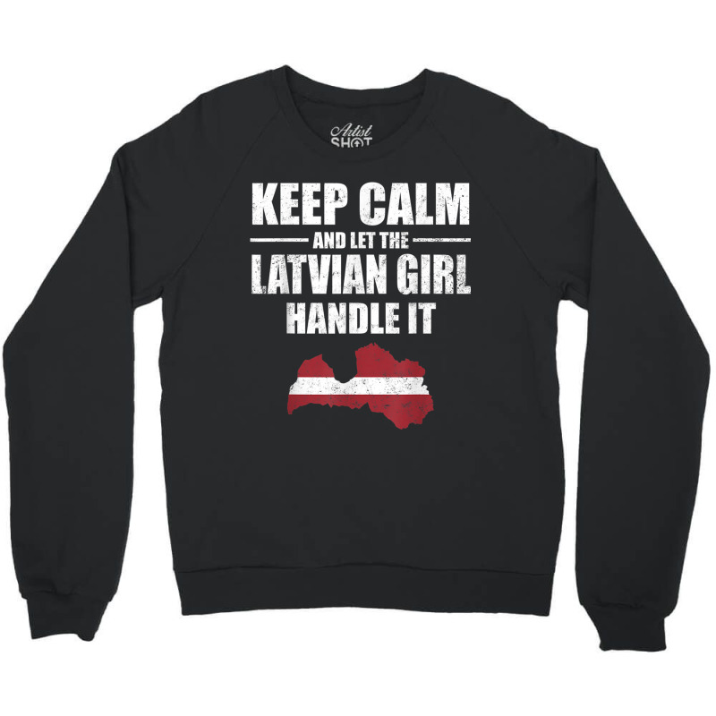 Keep Calm Let The Latvian Girl Handle It T Shirt Litva Map Crewneck Sweatshirt by cm-arts | Artistshot