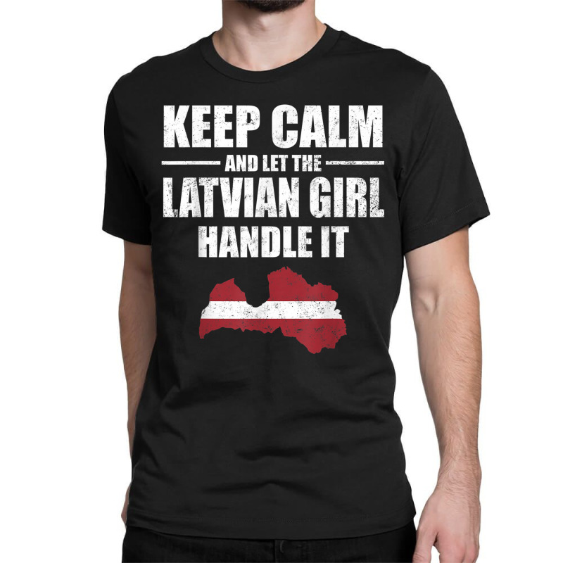 Keep Calm Let The Latvian Girl Handle It T Shirt Litva Map Classic T-shirt by cm-arts | Artistshot