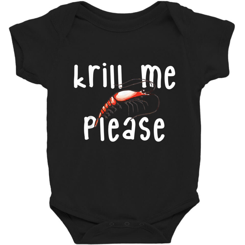 Krill Me Please Krill Oil Pun Shirt, Funny Shrimp Crustacean Baby Bodysuit | Artistshot