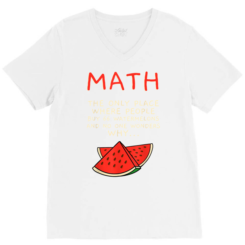 Math And Watermelons Mathematics Calculation Numbers T Shirt V-Neck Tee by cm-arts | Artistshot