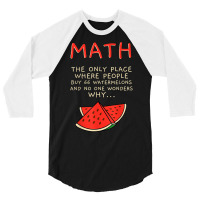 Math And Watermelons Mathematics Calculation Numbers T Shirt 3/4 Sleeve Shirt | Artistshot