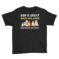 Womens God Is Great Dogs Are Good People Are Crazy V Neck T Shirt Youth Tee | Artistshot