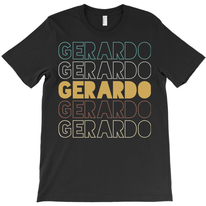 Gerardo Gerardo Gerardo Gerardo Gerardo T-shirt | Artistshot