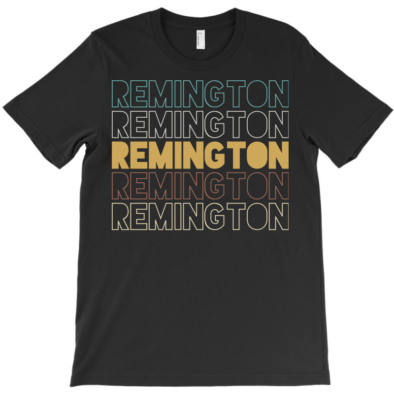 Remington Remington Remington Remington Remington T-shirt | Artistshot