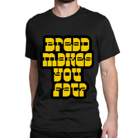 Scott Pilgrim - Bread Makes You Fat Classic T-shirt | Artistshot