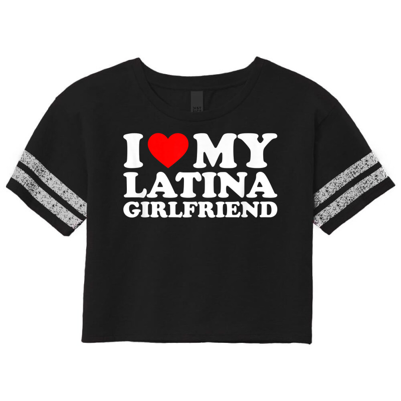 I Love My Latina Girlfriend T Shirt Scorecard Crop Tee by cm-arts | Artistshot