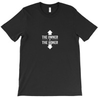 Funny Saying The Owner Of The Boner   Funny Sarcastic T-shirt | Artistshot