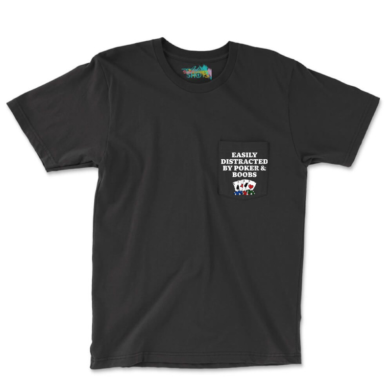 Easily Distracted By Poker & Boobs Funny Poker Player Humor Pocket T-shirt | Artistshot