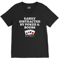 Easily Distracted By Poker & Boobs Funny Poker Player Humor V-neck Tee | Artistshot